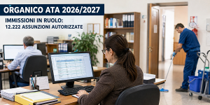 Scopri di più sull'articolo ORGANICO ATA 2026/2027: AUTORIZZATE 12.222 ASSUNZIONI, MA RESTA SCOPERTO QUASI IL 65% DEI POSTI VACANTI